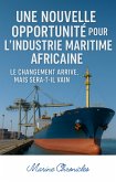 Une nouvelle opportunité pour l'industrie maritime africaine (eBook, ePUB) Une nouvelle opportunité pour l'industrie maritime africaine (eBook, ePUB)