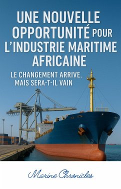 Cover Une nouvelle opportunité pour l'industrie maritime africaine (eBook, ePUB)