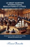 Le Droit Maritime International Régulations et Litiges (eBook, ePUB) Le Droit Maritime International Régulations et Litiges (eBook, ePUB)