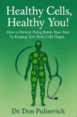 Healthy Cells, Healthy You! (eBook, ePUB) Healthy Cells, Healthy You! (eBook, ePUB)
