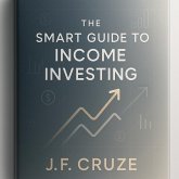The Smart Guide To Income Investing (eBook, ePUB) The Smart Guide To Income Investing (eBook, ePUB)