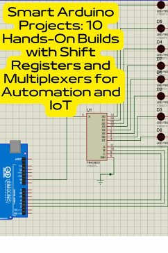 Cover Smart Arduino Projects: 10 Hands-On Builds with Shift Registers and Multiplexers for Automation and IoT (eBook, ePUB)