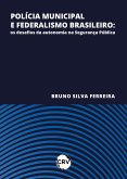 Polícia municipal e federalismo brasileiro (eBook, ePUB) Polícia municipal e federalismo brasileiro (eBook, ePUB)
