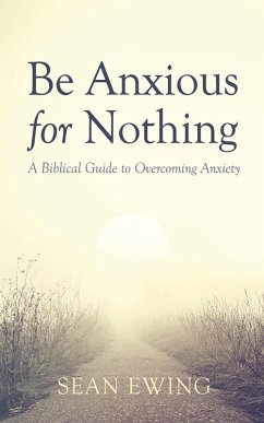 Be Anxious for Nothing (eBook, ePUB) Be Anxious for Nothing (eBook, ePUB)