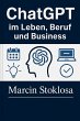 ChatGPT im Leben, Beruf und Business... - Bild 1
