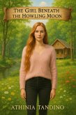 The Girl Beneath the Howling Moon (eBook, ePUB) The Girl Beneath the Howling Moon (eBook, ePUB)