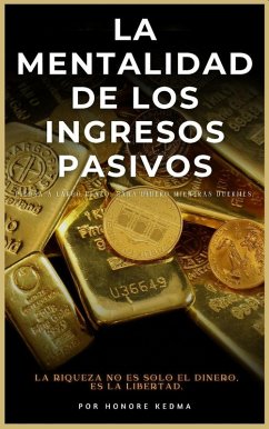 La Mentalidad de los Ingresos Pasivos (eBook, ePUB) Cover La Mentalidad de los Ingresos Pasivos (eBook, ePUB)