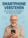Smartphone verstehen - Ein praktischer Ratgeber für ältere Einsteiger (eBook, ePUB)