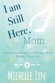 I am Still Here, Mom (eBook, ePUB)