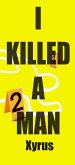 I Killed A Man (eBook, ePUB) I Killed A Man (eBook, ePUB)