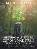 Getting a Live Tree Out of a Dead Stump Church Revitalization: 101 (eBook, ePUB) Getting a Live Tree Out of a Dead Stump Church Revitalization: 101 (eBook, ePUB)