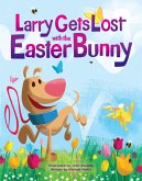 Larry Gets Lost with the Easter Bunny (eBook, ePUB) Larry Gets Lost with the Easter Bunny (eBook, ePUB)