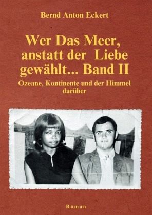 Wer das Meer, anstatt der Liebe gewählt... Band II