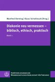 Diakonie neu vermessen - biblisch, ethisch, praktisch (eBook, PDF)