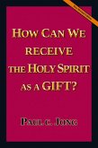 HOW CAN WE RECEIVE THE HOLY SPIRIT AS A GIFT? [New Revised Edition] (English, #3) (eBook, ePUB)