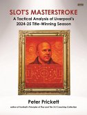 Slot's Masterstroke: A Tactical Analysis of Liverpool's 2024-25 Title-Winning Season (eBook, ePUB) Slot's Masterstroke: A Tactical Analysis of Liverpool's 2024-25 Title-Winning Season (eBook, ePUB)