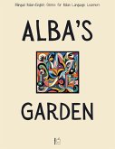 Alba's Garden: Bilingual Italian-English Stories for Italian Language Learners (eBook, ePUB) Alba's Garden: Bilingual Italian-English Stories for Italian Language Learners (eBook, ePUB)