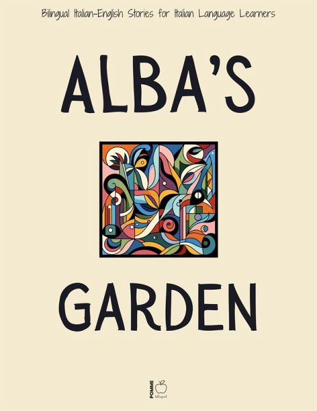 Alba's Garden: Bilingual Italian-English Stories for Italian Language Learners (eBook, ePUB)