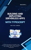 Building and Deploying Serverless Apps with TypeScript and AWS Lambda (eBook, ePUB)