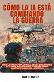 Cómo la IA Está Cambiando la Guerra: Cómo la Inteligencia Artificial se Está Convirtiendo en el Arma más Letal en la Guerra Moderna y qué Significa Para la Humanidad (eBook, ePUB) Cómo la IA Está Cambiando la Guerra: Cómo la Inteligencia Artificial se Está Convirtiendo en el Arma más Letal en la Guerra Moderna y qué Significa Para la Humanidad (eBook, ePUB)