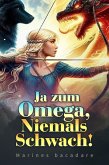 Ja zum Omega, Niemals Schwach! (eBook, ePUB) Ja zum Omega, Niemals Schwach! (eBook, ePUB)