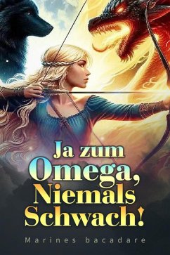 Ja zum Omega, Niemals Schwach! (eBook, ePUB) - Bacadare, Marines