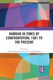 Humour in Times of Confrontation, 1901 to the Present (eBook, ePUB) Humour in Times of Confrontation, 1901 to the Present (eBook, ePUB)