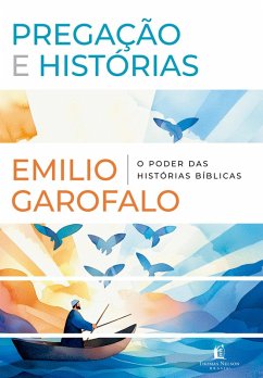 Pregação e histórias: O poder das histórias bíblicas (eBook, ePUB) - Neto, Emílio Garofalo