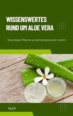 Wissenswertes Rund um Aloe Vera (eBook, ePUB) - M., Paul