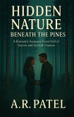 Hidden Nature: Beneath the Pines A Romantic Suspense Novel Full of Secrets and Second Chances (eBook, ePUB) Hidden Nature: Beneath the Pines A Romantic Suspense Novel Full of Secrets and Second Chances (eBook, ePUB)
