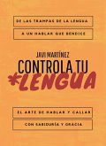 Controla tu lengua: De las trampas de la lengua a un hablar que bendice. El arte de hablar y callar con sabiduría y gracia. (eBook, ePUB) Controla tu lengua: De las trampas de la lengua a un hablar que bendice. El arte de hablar y callar con sabiduría y gracia. (eBook, ePUB)