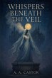 Whispers Beneath the Veil (eBook, ePUB) - Bild 1