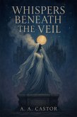 Whispers Beneath the Veil (eBook, ePUB) Whispers Beneath the Veil (eBook, ePUB)