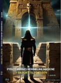 PYRAMIDERNES HEMMELIGE MASKINE - EN PORT TIL FORTIDEN (eBook, ePUB)