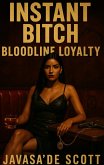 Instant Bitch: Bloodline Loyalty (Instant Bitch: Street Queen's Revenge, #3) (eBook, ePUB)