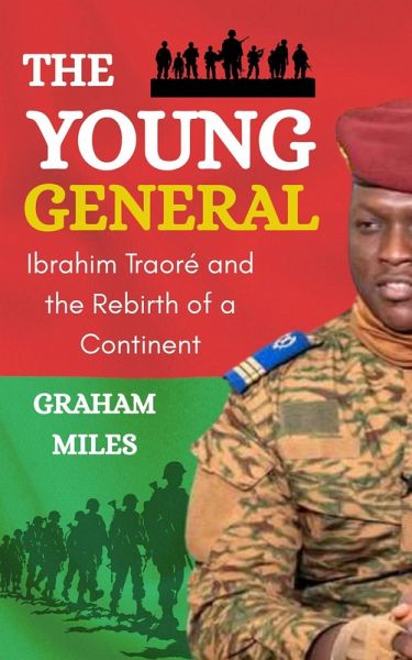 The Young General: Ibrahim Traoré and the Rebirth of a Continent (eBook, ePUB)