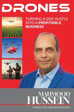 Drones - Turning a Side Hustle into a Profitable Business (eBook, ePUB) - Hussein, Mahmood