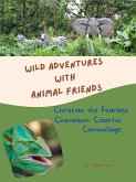 Christian the Fearless Chameleon: Colorful Camouflage (Wild Adventures with Animal Friends, #8) (eBook, ePUB)