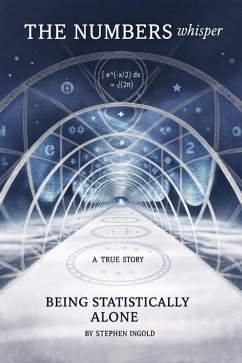 The Numbers Whisper: Being Statistically Alone: A True Story (eBook, ePUB) - Ingold, Stephen