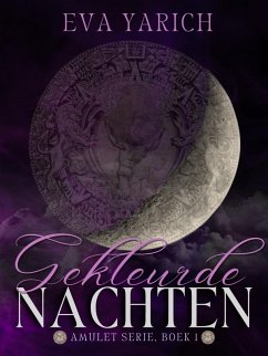 Gekleurde nachten (Amuletserie, #1) (eBook, ePUB) - Yarich, Eva Gekleurde nachten (Amuletserie, #1) (eBook, ePUB) - Yarich, Eva
