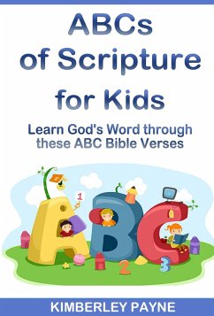 ABCs of Scripture for Kids: Learn God's Word through these ABC Bible Verses (Hide God's Word in Your Heart) (eBook, ePUB) - Payne, Kimberley