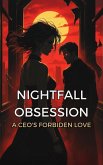 Nightfall Obsession : A CEO's Forbidden Love (eBook, ePUB) Nightfall Obsession : A CEO's Forbidden Love (eBook, ePUB)