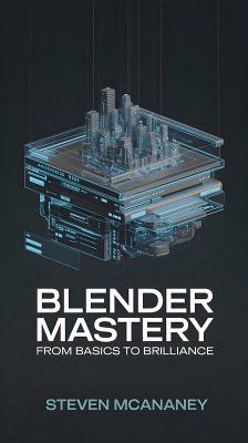 Cover Blender Mastery From Basics to Brilliance (eBook, ePUB)