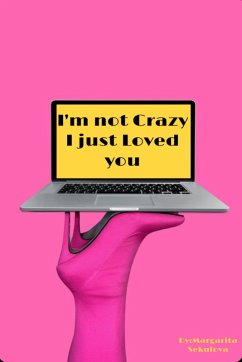 Cover I'm not Crazy I just Loved You (eBook, ePUB)