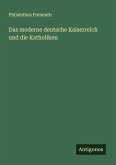 Das moderne deutsche Kaiserreich und die Katholiken