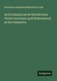 Ad Ecclesiasticam de Satisfactione Christi Doctrinam quid Redundaverit ex lite Osiandrica