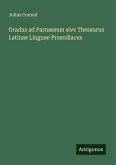 Gradus ad Parnassum sive Thesaurus Latinae Linguae Prosodiacus