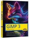 GIMP 3 - Einstieg und Praxis GIMP 3 - Einstieg und Praxis