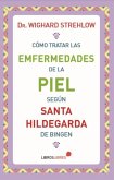 Cómo tratar las enfermedades de la piel según Santa Hildegarda de Bingen Cómo tratar las enfermedades de la piel según Santa Hildegarda de Bingen