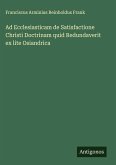 Ad Ecclesiasticam de Satisfactione Christi Doctrinam quid Redundaverit ex lite Osiandrica